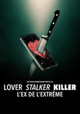 Lover, Stalker, Killer : L'ex de l'extrême