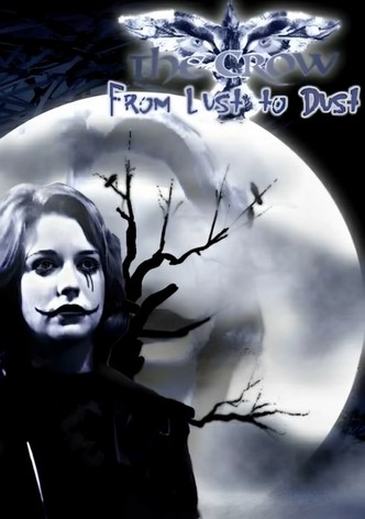 The Crow: From Lust to Dust