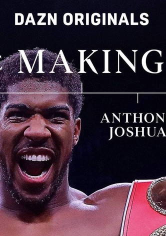 The Making Of Anthony Joshua
