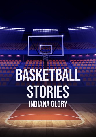Basketball Stories: Indiana Glory