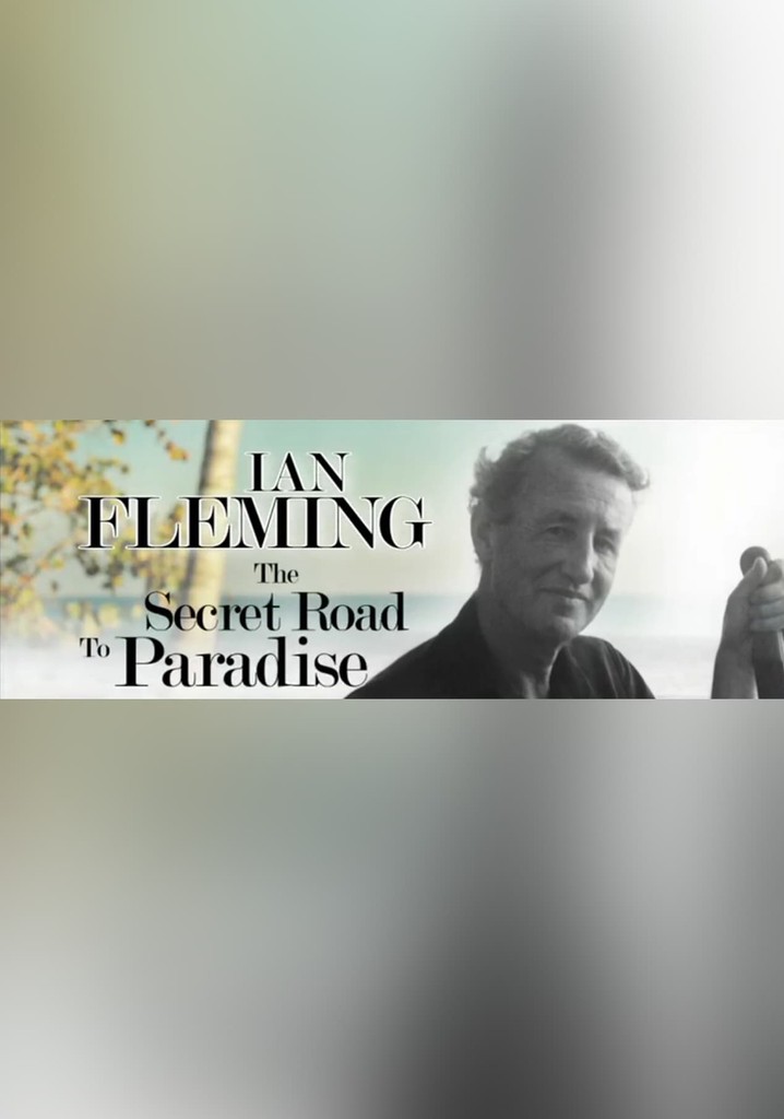 Ian Fleming: The Secret Road to Paradise