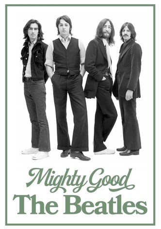 Mighty Good: The Beatles