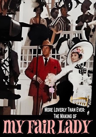 More Loverly Than Ever: The Making of 'My Fair Lady'