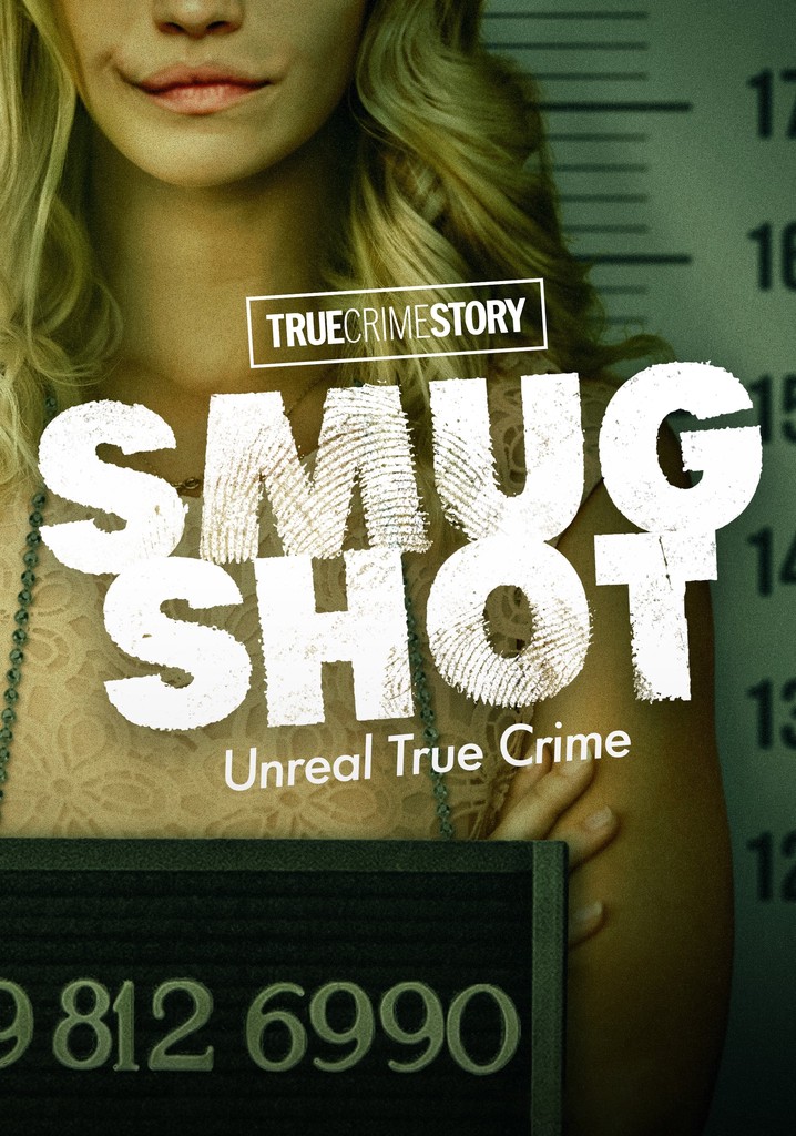 True Crime Story: Smugshot Season 1 - episodes streaming online