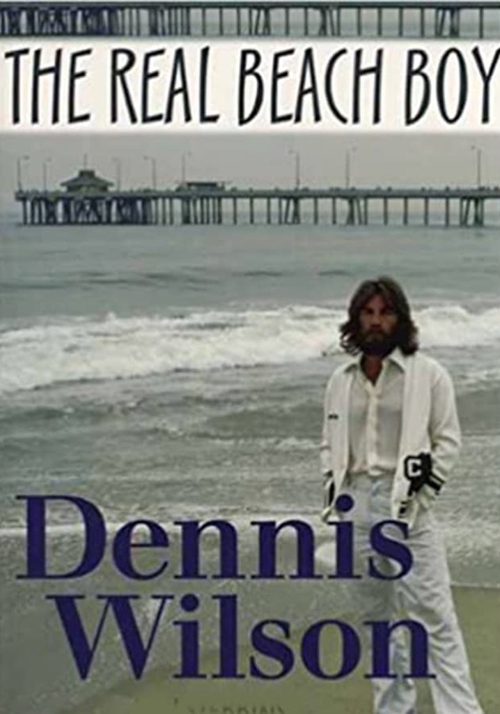 Dennis Wilson: The Real Beach Boy