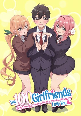 The 100 Girlfriends Who Really, Really, Really, Really, REALLY Love You - S01