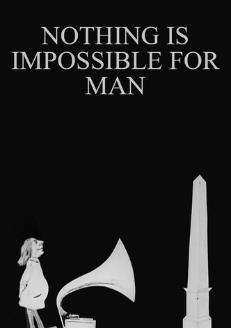 Nothing Is Impossible for Man