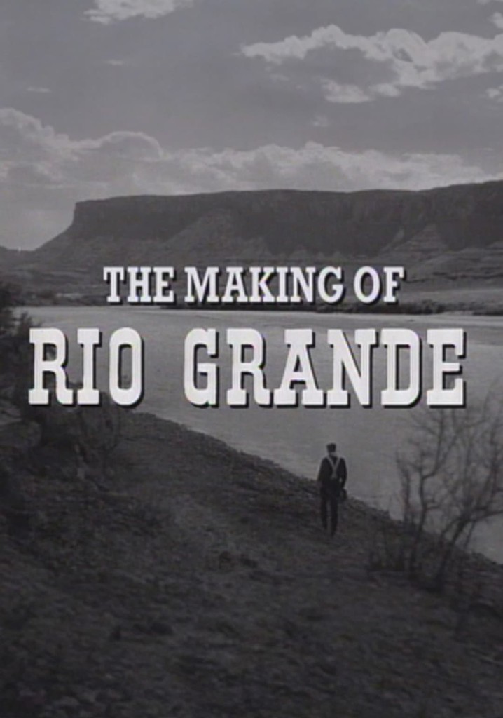 The Making of 'Rio Grande'