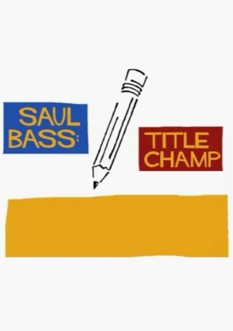 Saul Bass: Title Champ