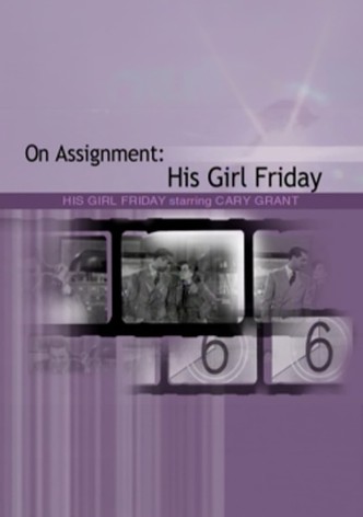 On Assignment: 'His Girl Friday'