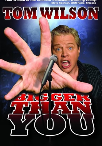 Tom Wilson: Bigger Than You