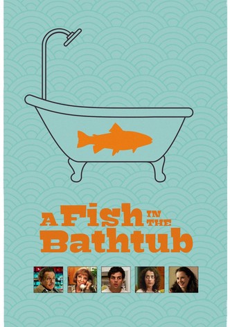 A Fish in the Bathtub