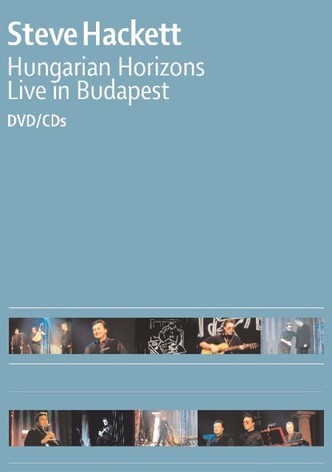 Steve Hackett : Hungarian Horizons - Live in Budapest 2002