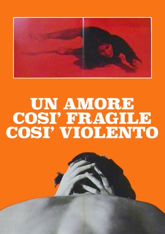 Un amore così fragile, così violento