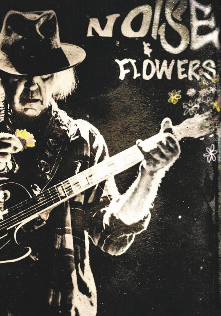 Neil Young + The Promise of the Real: Noise & Flowers