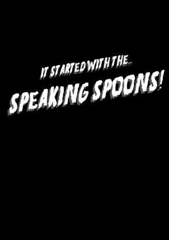 It Started With the Speaking Spoons