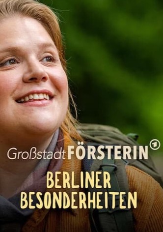 Großstadtförsterin – Berliner Besonderheiten