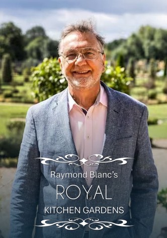 Raymond Blanc's Royal Kitchen Gardens