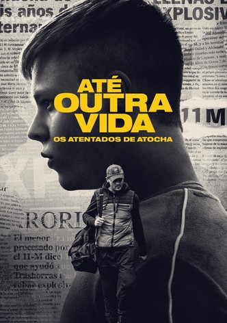 Até Outra Vida - Os Atentados de Atocha