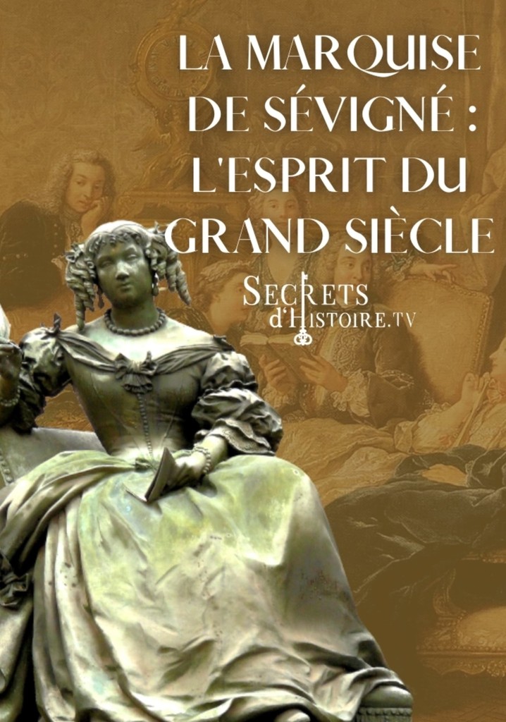 La marquise de Sévigné, l'esprit du Grand Siècle
