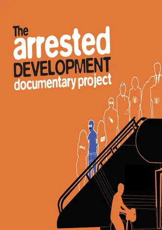 The Arrested Development Documentary Project poster