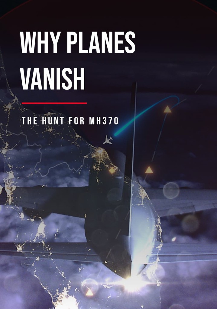 Why Planes Vanish: The Hunt for MH370