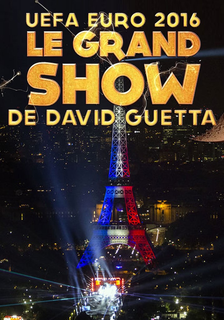 David Guetta - Le Grand Show (UEFA Euro 2016)
