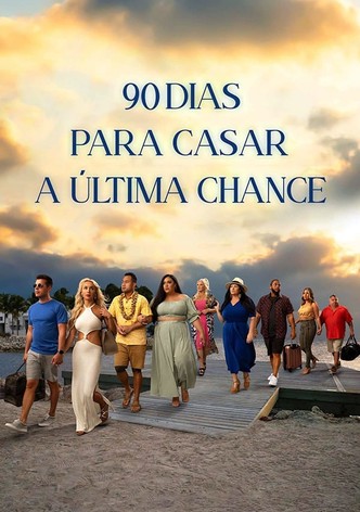 90 Dias Para Casar: A Última Chance