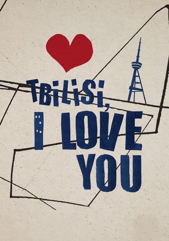 Tbilisi, I Love You