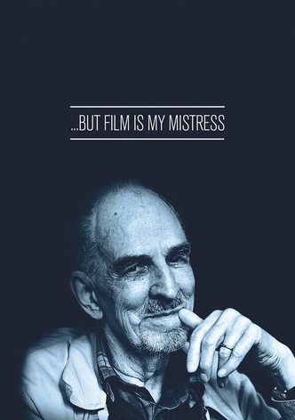 … But Film Is My Mistress