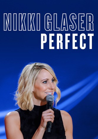 Nikki Glaser: Perfect