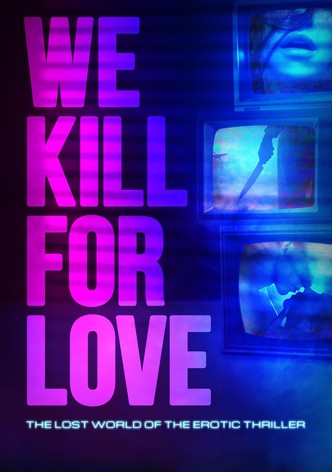 We Kill for Love