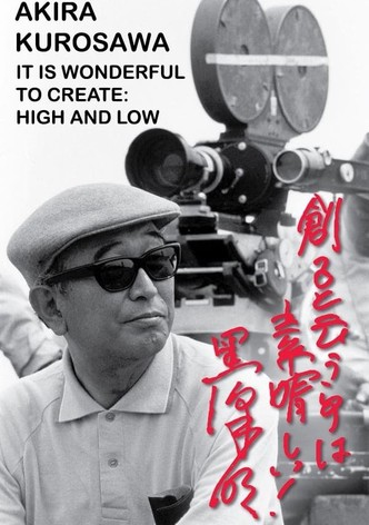 Akira Kurosawa: It Is Wonderful to Create: 'High and Low'