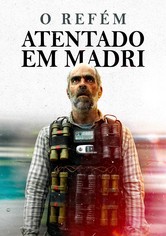 O Refém - Atentado em Madri