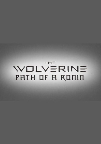 The Wolverine: Path of a Ronin