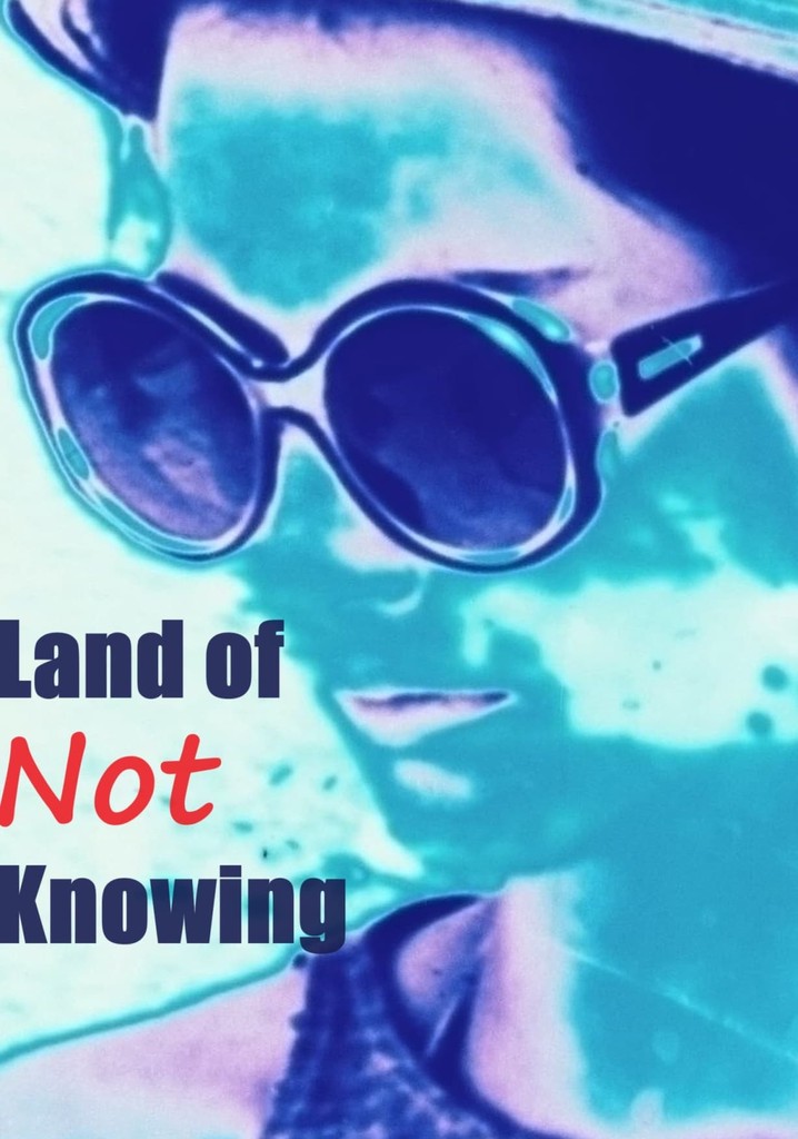 Land of Not Knowing