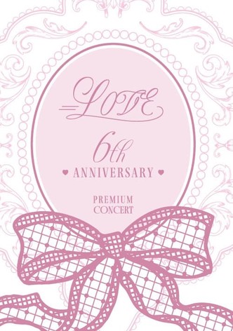=LOVE 6th ANNIVERSARY PREMIUM CONCERT
