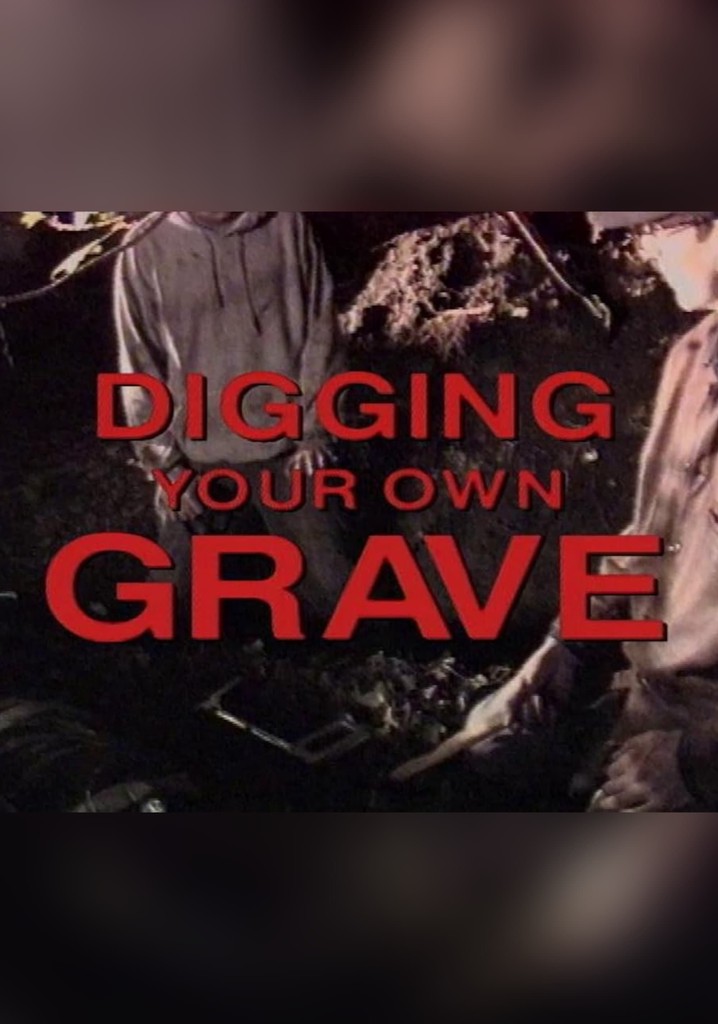 Digging Your Own Grave