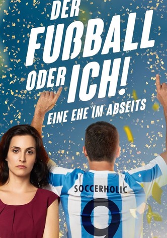 Der Fußball oder ich! Eine Ehe im Abseits