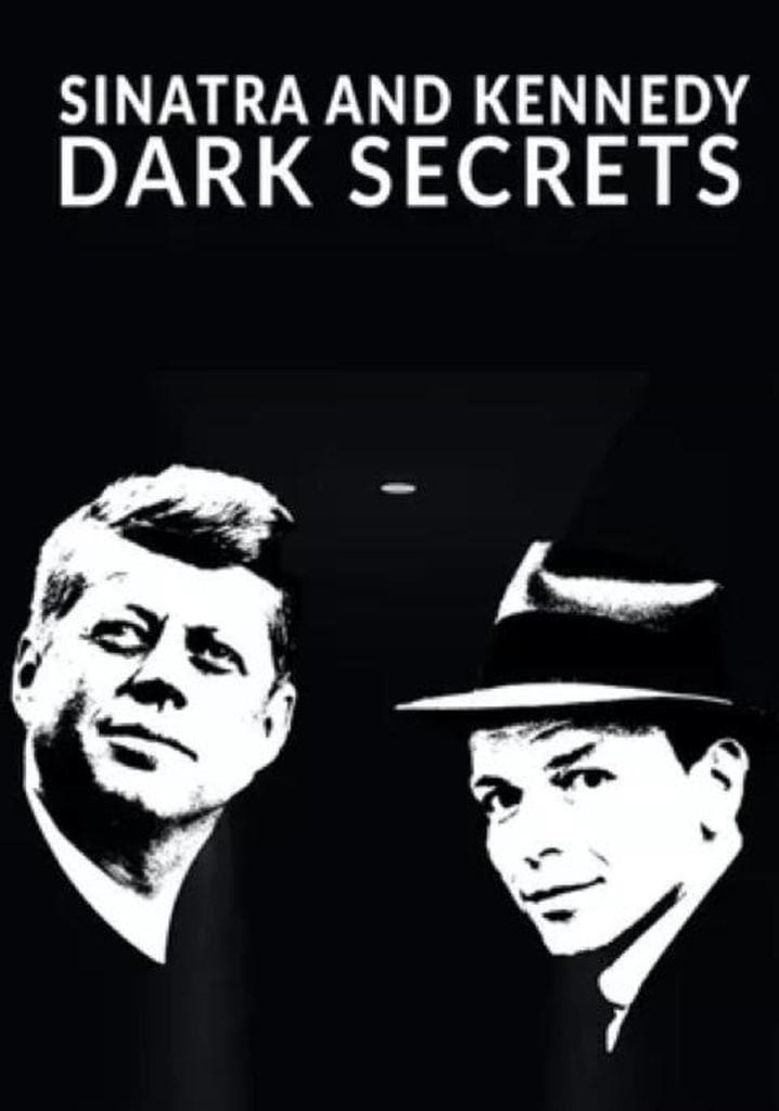Sinatra and Kennedy: Dark Secrets