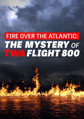 Fire Over the Atlantic: The Mystery of TWA Flight 800