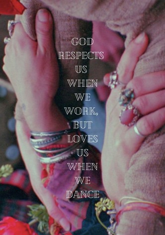 God Respects Us When We Work, But Loves Us When We Dance