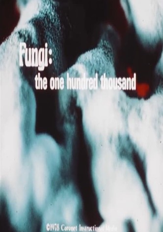Fungi: The One Hundred Thousand
