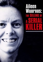 Aileen Wuornos: The Selling of a Serial Killer