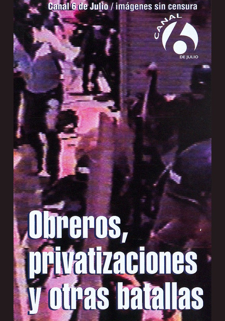 Obreros, privatizaciones y otras batallas