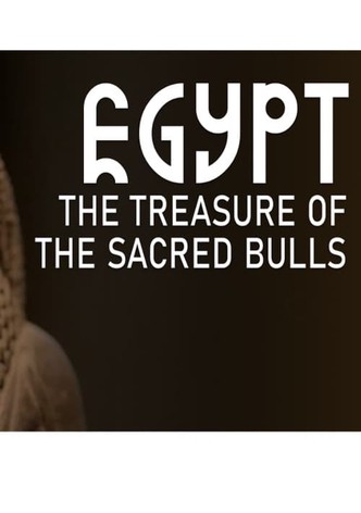 Egypt: The Treasure Of The Sacred Bulls