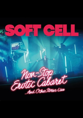 Soft Cell -Non Stop Erotic Cabaret …And Other Stories - Live