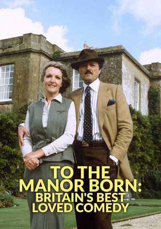 To the Manor Born: Britain's Best Loved Comedy