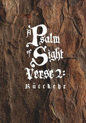 A Psalm of Sight - Verse 2: Ruckkehr