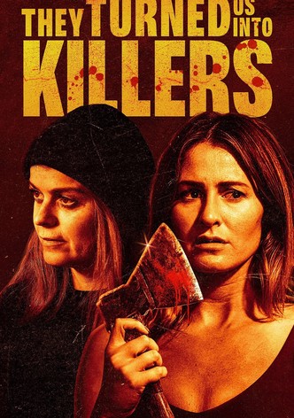They Turned Us into Killers